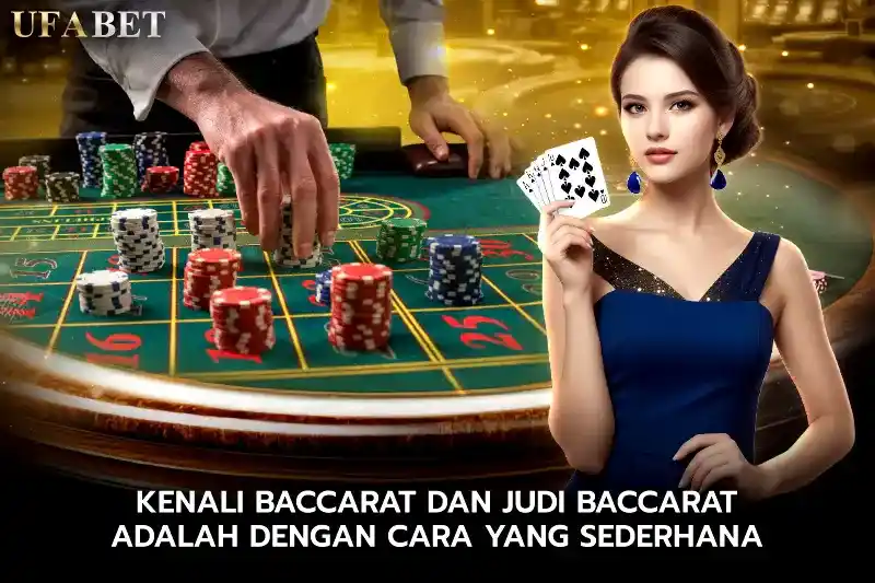 Kenali Baccarat dan judi baccarat adalah dengan Cara yang Sederhana