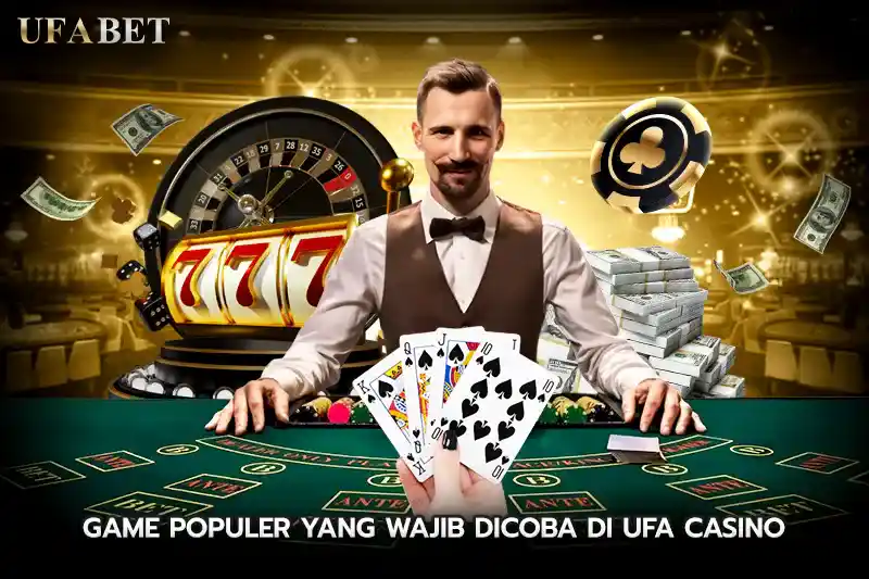 Game Populer yang Wajib Dicoba di UFA CASINO