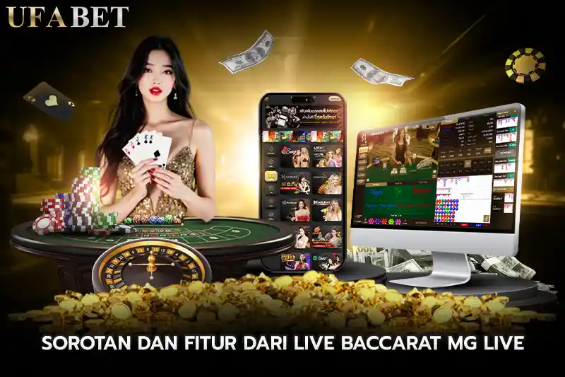 Sorotan dan Fitur dari live baccarat MG LIVE