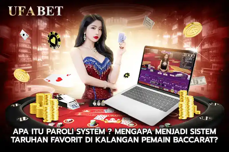 Apa-itu paroli system Mengapa menjadi sistem taruhan favorit di kalangan pemain baccarat