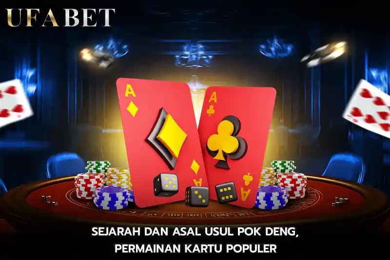 Sejarah dan Asal Usul Pok Deng Permainan Kartu Populer