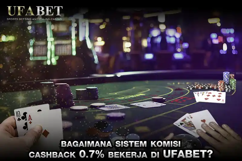 Bagaimana Sistem Komisi Cashback 0.7 Bekerja di UFABET