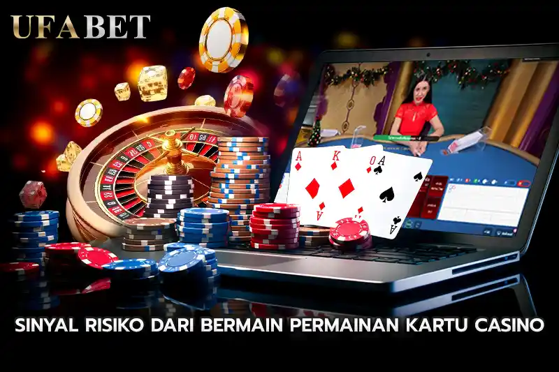 Sinyal risiko dari bermain Permainan Kartu Casino