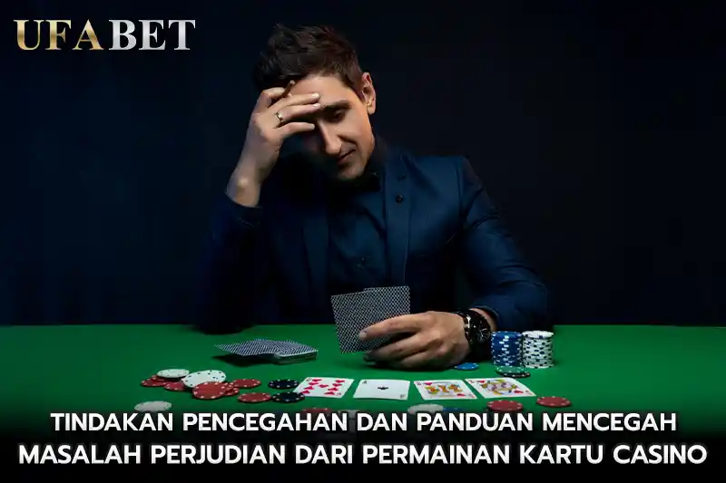 Tindakan pencegahan dan panduan mencegah masalah perjudian dari Permainan Kartu Casino