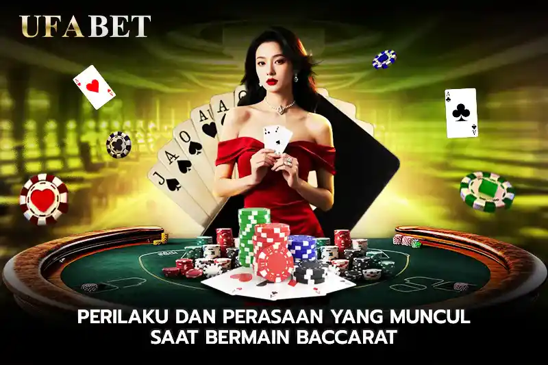 Perilaku dan perasaan yang muncul saat bermain Baccarat