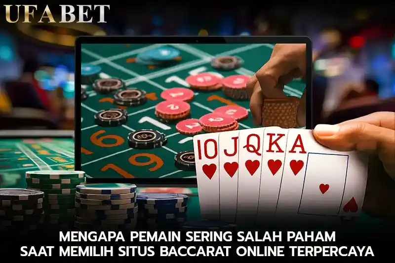 Mengapa Pemain Sering Salah Paham Saat Memilihsitus baccarat online terpercaya